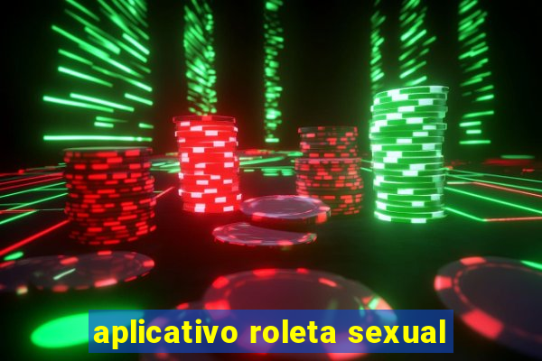 aplicativo roleta sexual